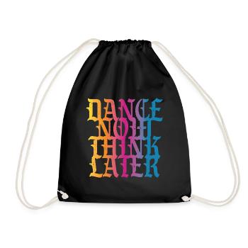 Dance now think later - Drawstring Bag - black - Front