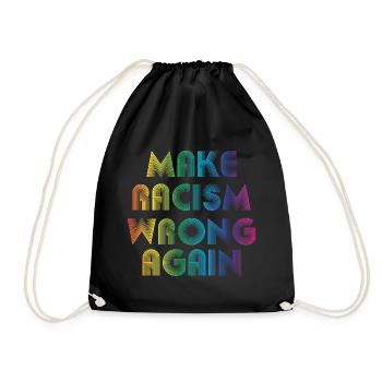 make racism wrong again - Drawstring Bag - black - Front