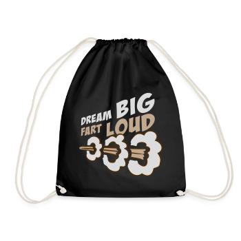 Dream Big Fart Loud Funny Motivational Saying - Drawstring Bag - black - Front