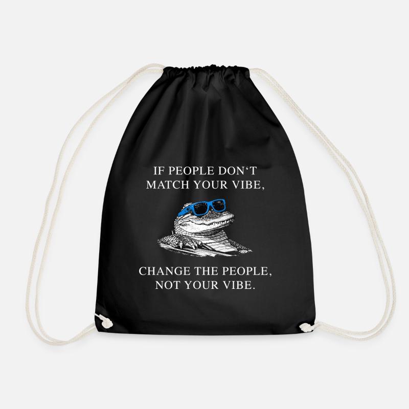 Change People Not Vibe – Krokodil Meme Spruch - Turnbeutel - Schwarz