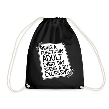 Being A Functional Adult Every Day Seems Excessive - Turnbeutel - Schwarz - Vorne