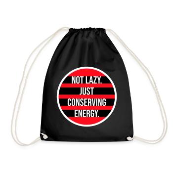 Not Lazy Just Conserving Energy Lustig Faul Spruch - Turnbeutel - Schwarz - Vorne