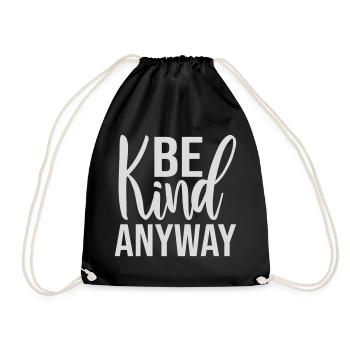 Be Kind Anyway Freundlichkeit Statement Spruch - Turnbeutel - Schwarz - Vorne