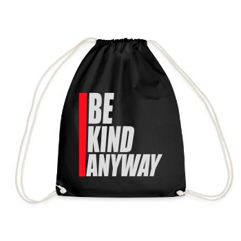 Be Kind Anyway Freundlichkeit Statement Spruch - Turnbeutel - Schwarz - Vorne
