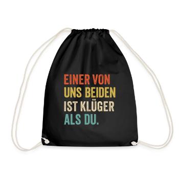 Einer von uns Beiden ist Klüger als Du - Turnbeutel - Schwarz - Vorne