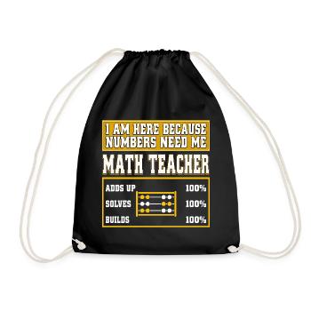I Am Here Because Numbers Need Me Mathelehrer - Turnbeutel - Schwarz - Vorne