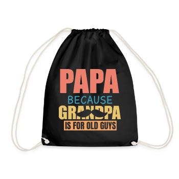 Papa Because Grandpa Is For Old Guys Funny Saying - Turnbeutel - Schwarz - Vorne