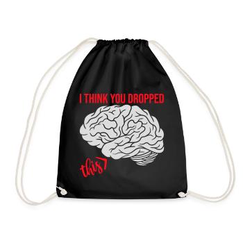 I Think You Dropped This Brain Sarcasm Humor - Drawstring Bag - black - Front