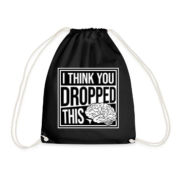 I Think You Dropped This Brain Sarcasm Humor - Drawstring Bag - black - Front
