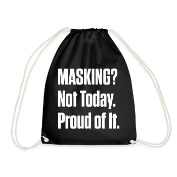 Masking Not Today – ND Pride Late Diagnosis - Drawstring Bag - black - Front
