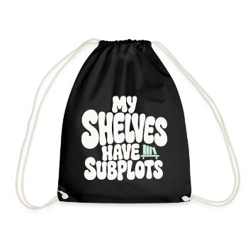 Bücherhumor – My Shelves Have Subplots - Turnbeutel - Schwarz - Vorne