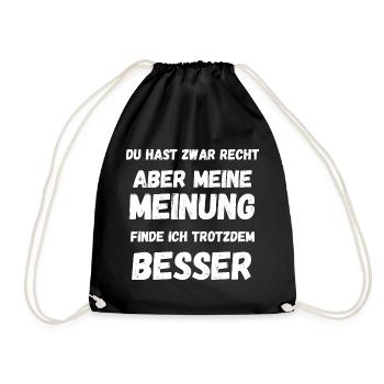Du hast zwar recht aber meine Meinung ist besser - Turnbeutel - Schwarz - Vorne