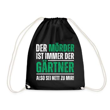 Der Mörder ist der Gärtner, also sei nett zu mir! - Turnbeutel - Schwarz - Vorne