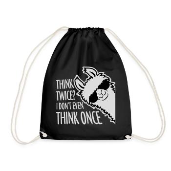 Think Twice? I Don't Even Think Once Lustig Spruch - Turnbeutel - Schwarz - Vorne