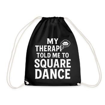 My therapist says square dancing - Drawstring Bag - black - Front