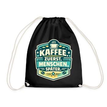 Kaffee zuerst, Menschen später - Turnbeutel - Schwarz - Vorne