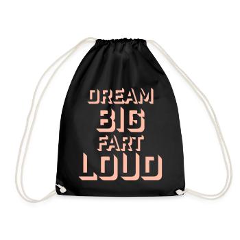Dream Big Fart Loud Funny Motivational Saying - Drawstring Bag - black - Front