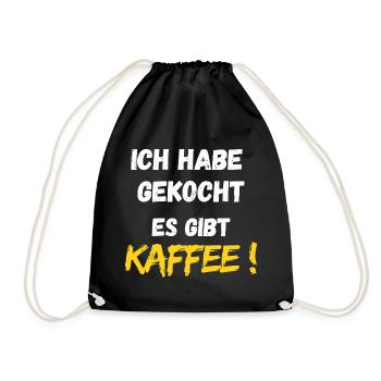Ich habe gekocht. Es gibt Kaffee! Lustiger Spruch - Turnbeutel - Schwarz - Vorne