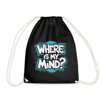 Where is my Mind | Cooles Streetwear-Typo-Design - Turnbeutel - Schwarz - Vorne