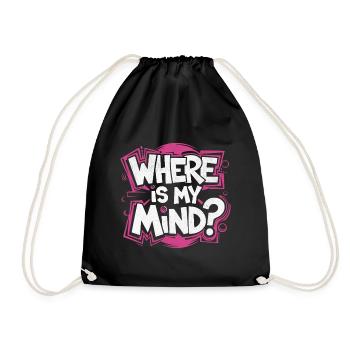 Where is my Mind | Cooles Streetwear-Typo-Design - Turnbeutel - Schwarz - Vorne