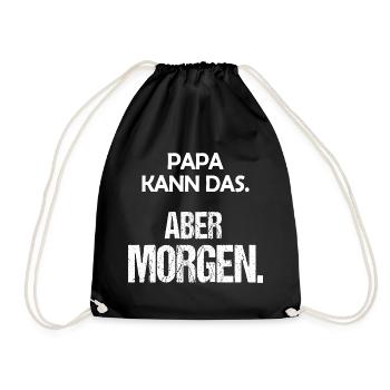 Papa kann das Aber morgen Lustiger Spruch - Turnbeutel - Schwarz - Vorne