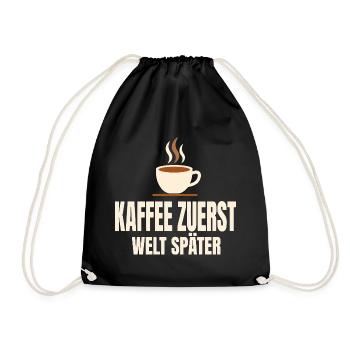 Kaffee zuerst Welt später - Turnbeutel - Schwarz - Vorne