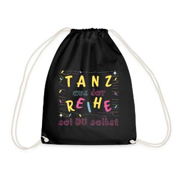 Tanz aus der Reihe - sei du selbst _ Tanzen Mut - Turnbeutel - Schwarz - Vorne