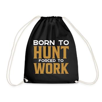 Born to hunt forced to work again - Drawstring Bag - black - Front