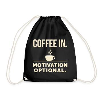 Coffee in. Motivation optional. - Drawstring Bag - black - Front