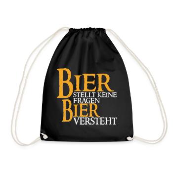 Bier Stellt Keine Fragen Bier Versteht - Bier - Turnbeutel - Schwarz - Vorne