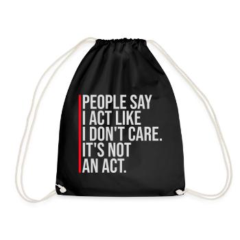 Act like I don't care It's not an act Spruch Logo - Turnbeutel - Schwarz - Vorne