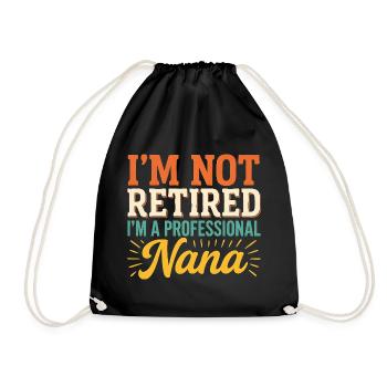 I'm Not Retired I'm A Professional Nana - Drawstring Bag - black - Front