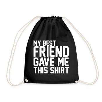 My Best Friend Gave Me This Funny Slogan Shirt - Drawstring Bag - black - Front