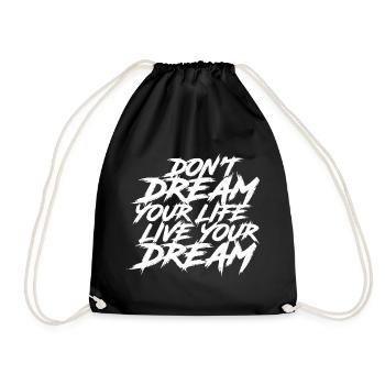 Dont dream your Life, Live your Dream - Turnbeutel - Schwarz - Vorne