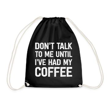 Don't Talk To Me Until I've Had My Coffee - Turnbeutel - Schwarz - Vorne