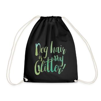Dog hair is my glitter! - Drawstring Bag - black - Front