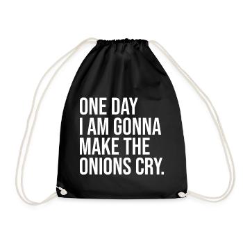One Day I Am Gonna Make The Onions Cry - Drawstring Bag - black - Front