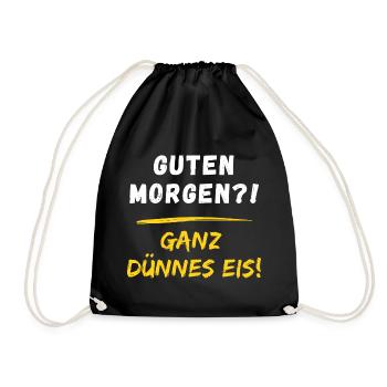 Guten Morgen? Ganz dünnes Eis! Morgenmuffel Spruch - Turnbeutel - Schwarz - Vorne