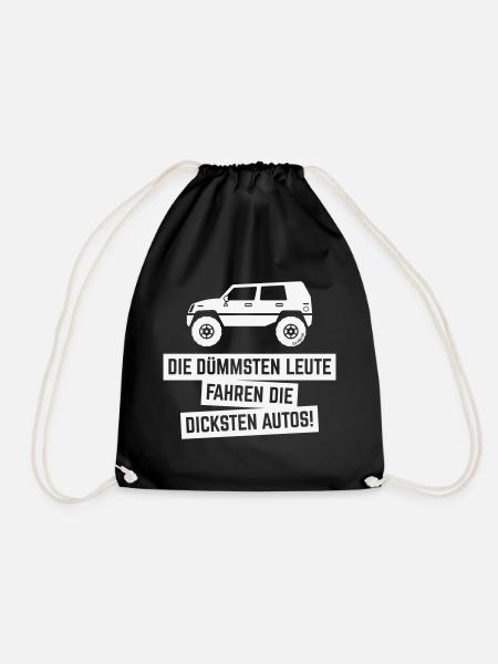 Die Dümmsten Leute Fahren Die Dicksten Autos! (W) - Turnbeutel - Schwarz
