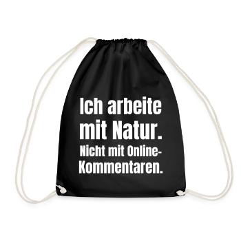 I work with nature, not online comments - Drawstring Bag - black - Front