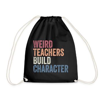 Weird Teachers Build Character - Funny Sayings - Sac de sport léger - noir - Devant