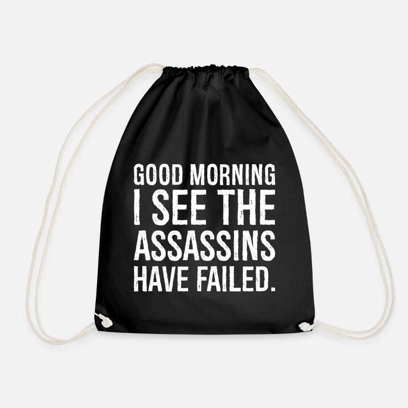good morning I see the assassins have failed - Drawstring Bag - black