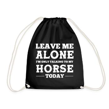 Leave Me Alone I’m Talking to My Horse - Drawstring Bag - black - Front