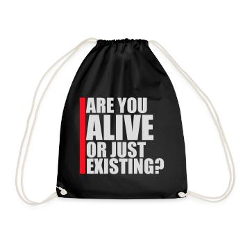 Are You Alive Or Just Existing Thoughtful Saying - Drawstring Bag - black - Front