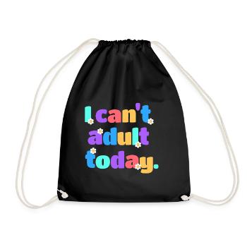 I Can't Adult Today Lustig Retro Spruch Geschenk - Turnbeutel - Schwarz - Vorne