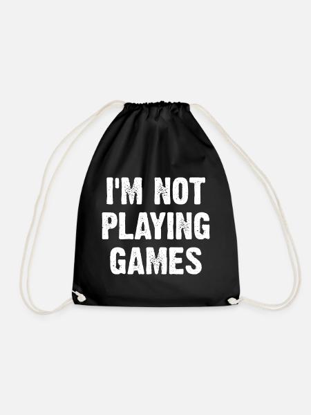 I'm Not Playing Games - Turnbeutel - Schwarz