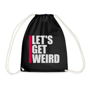 Let's Get Weird Funny Party Saying for Celebrations - Drawstring Bag - black - Front