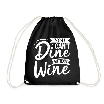 You Can't Dine Without Wine - Wein Spruch - Drawstring Bag - black - Front