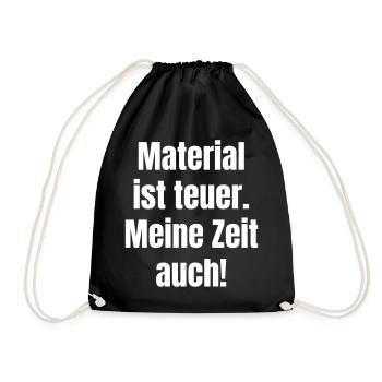 Material ist teuer – Meine Zeit auch - Turnbeutel - Schwarz - Vorne