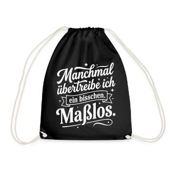 Manchmal übertreibe ich ein bisschen maßlos - Turnbeutel - Schwarz - Vorne